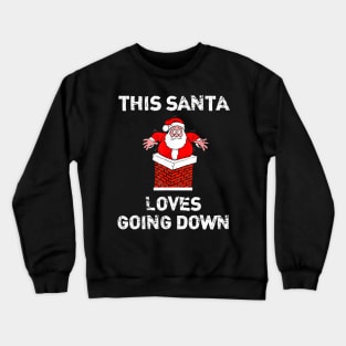 this santa loves going down christmas3 Crewneck Sweatshirt